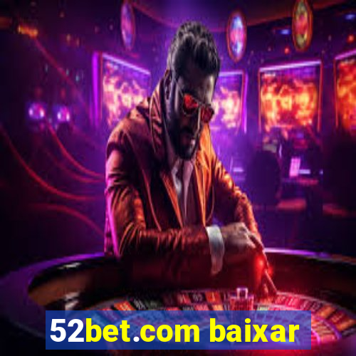 52bet.com baixar